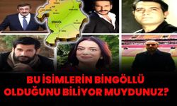 Bu Ünlü İsimlerin Bingöllü Olduğunu Biliyor muydunuz?