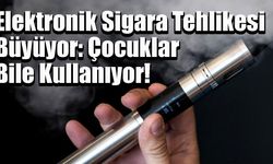 Elektronik Sigara Tehlikesi Büyüyor: Çocuklar Bile Kullanıyor!