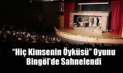 “Hiç Kimsenin Öyküsü” Oyunu Bingöl’de Sahnelendi