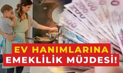 Ev Hanımlarına Emeklilik Müjdesi!