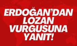 Erdoğan’dan Lozan Vurgusuna Yanıt!