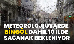 Meteoroloji Uyardı: Bingöl Dahil 10 İlde Sağanak Bekleniyor