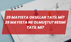 29 Mayısta Okullar Tatil mi? 29 Mayısta Ne Olmuştu? Resmi Tatil mi?