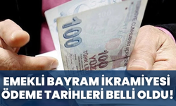 Emekli Bayram İkramiyesi Ödeme Tarihleri Belli Oldu!