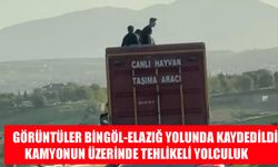 Görüntüler Bingöl-Elazığ Yolunda Kaydedildi: Kamyonun Üzerinde Tehlikeli Yolculuk