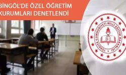 Bingöl'de Özel Öğretim Kurumları Denetlendi