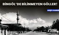 Bingöl’de Bilinmeyen Göller!