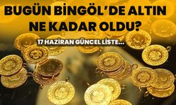 Bugün Bingöl’de Altın Ne Kadar Oldu? 17 Haziran Güncel Liste