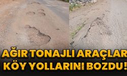 Ağır Tonajlı Araçlar Köy Yollarını Bozdu!