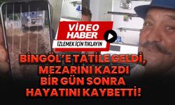 Bingöl’e Tatile Geldi, Mezarını Kazdı: Bir Gün Sonra Hayatını Kaybetti!