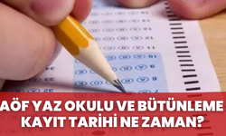 AÖF Yaz Okulu ve Bütünleme Kayıt Tarihi Ne Zaman?