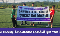3 Yıl Geçti, Halısahaya Hâlâ Işık Yok!