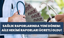 Sağlık Raporlarında Yeni Dönem: Aile Hekimi Raporları Ücretli Oldu!