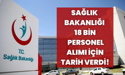 Sağlık Bakanlığı 18 Bin Personel Alımı İçin Tarih Verdi!