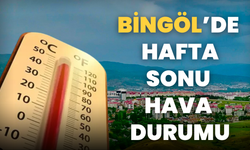 Bingöl’de Hafta Sonu Hava Durumu!
