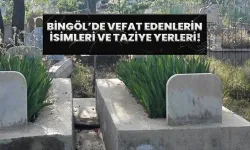 Bingöl’de Vefat Edenler Ve Taziye Yerleri!