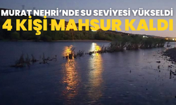 Murat Nehri’nde Su Seviyesi Yükseldi, 4 Kişi Mahsur Kaldı