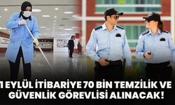 1 Eylül İtibariye 70 Bin Temizlik Ve Güvenlik Görevlisi Alınacak!