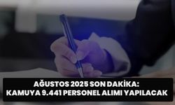 Ağustos 2025 Son Dakika: Kamuya 9.441 Personel Alımı Yapılacak
