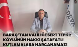 Baraç’tan Valiliğe Sert Tepki: Köylünün Hakkı Şatafatlı Kutlamalara Harcanamaz!