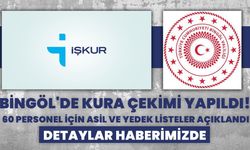 Bingöl'de 60 İşçi Kura Sonuçları!