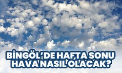 Bingöl’de Hafta Sonu Hava Nasıl Olacak?