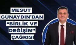 Mesut Günaydın’dan “Birlik Ve Değişim” Çağrısı
