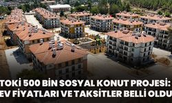 TOKİ 500 Bin Sosyal Konut Projesi: Ev Fiyatları Ve Taksitler Belli Oldu