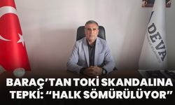 Baraç’tan TOKİ Skandalına Sert Tepki: Halk Sömürülüyor