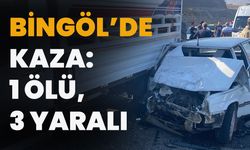 Bingöl’de Kaza: 1 Ölü, 3 Yaralı
