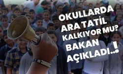 Okullarda Ara Tatil Kalkıyor Mu? Bakan Açıkladı..!