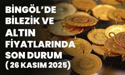 Bingöl’de Bilezik Ve Altın Fiyatlarında Son Durum( 26 Kasım 2025)