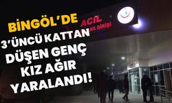 Bingöl’de 3’üncü Kattan Düşen Genç Kız Ağır Yaralandı!