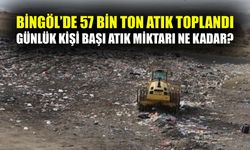 Bingöl’de 57 bin ton atık toplandı, günlük kişi başı atık miktarı ne kadar?