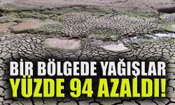 Bir bölgede yağışlar yüzde 94 azaldı!