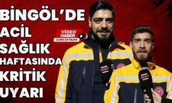 Bingöl’de Acil Sağlık Haftasında Kritik Uyarı!