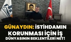 Günaydın: İstihdamın Korunması İçin İş Dünyasının Beklentileri Net!