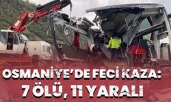 Osmaniye’de Feci Kaza: 7 Ölü, 11 Yaralı