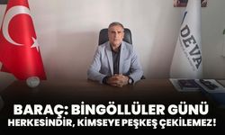 Baraç: Bingöllüler Günü Herkesindir, Kimseye Peşkeş Çekilemez!