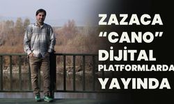 Zazaca “Cano” Dijital Platformlarda Yayında