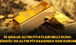16 Aralık Altın Fiyatları Belli Oldu: Bingöl’de Altın Piyasasında Son Durum