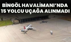 Bingöl Havalimanı’nda 15 Yolcu Uçağa Alınmadı