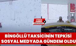 Bingöllü Taksicinin Tepkisi Sosyal Medyada Gündem Oldu