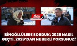 Bingöllülere Sorduk: 2025 Nasıl Geçti, 2026’dan Ne Bekliyorsunuz?