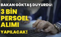 Bakan Göktaş Duyurdu: 3 Bin Personel Alımı Yapılacak!