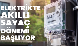 Elektrikte Akıllı Sayaç Dönemi Başlıyor