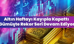 Altın Haftayı Kayıpla Kapattı, Gümüşte Rekor Seri Devam Ediyor