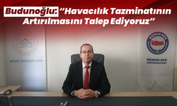 Budunoğlu: “Havacılık Tazminatının Artırılmasını Talep Ediyoruz”