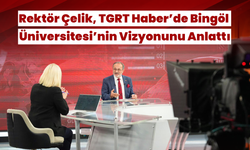 Rektör Çelik, TGRT Haber’de Bingöl Üniversitesi’nin Vizyonunu Anlattı