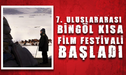 7. Uluslararası Bingöl Kısa Film Festivali Başladı